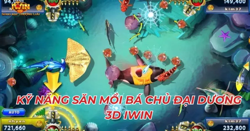 Kỹ năng săn mồi tại bá chủ đại dương 3D iwin